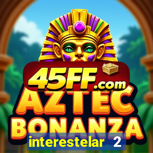 interestelar 2 operation terra 2040 onde assistir